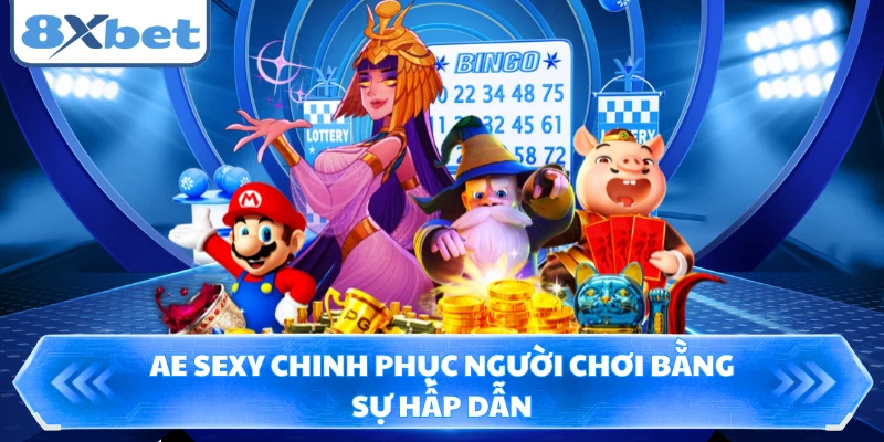 AE Sexy chinh phục người chơi bằng sự hấp dẫn