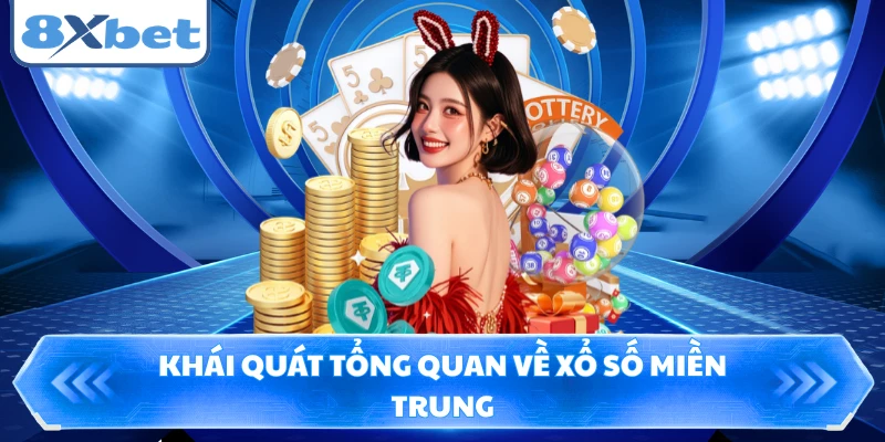 Khái quát tổng quan về xổ số Miền Trung