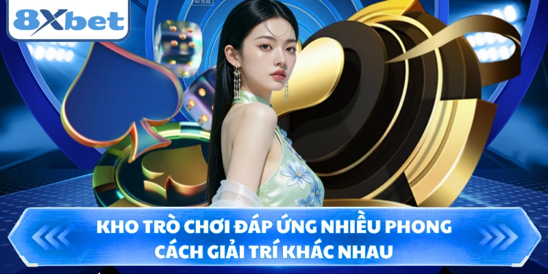 Kho trò chơi đáp ứng nhiều phong cách giải trí khác nhau