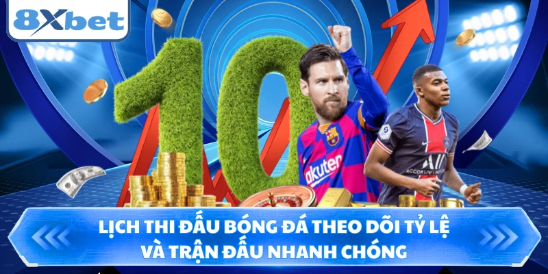 Lịch thi đấu bóng đá theo dõi tỷ lệ và trận đấu nhanh chóng