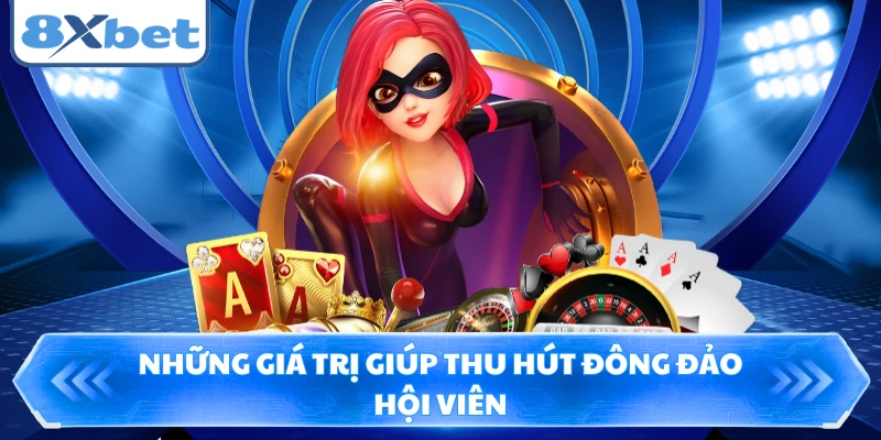 Những giá trị giúp thu hút đông đảo hội viên