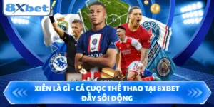 Xiên Là Gì - Cá Cược Thể Thao Tại 8XBET Đầy Sôi Động